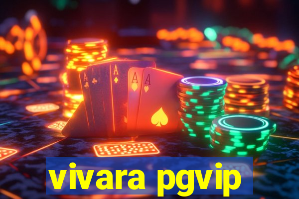 vivara pgvip